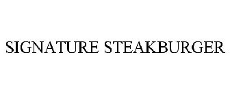 SIGNATURE STEAKBURGER