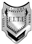 F.I.T.E FAILURE IS THE ENEMY MMIX