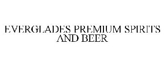 EVERGLADES PREMIUM SPIRITS AND BEER
