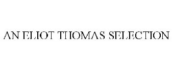 AN ELIOT THOMAS SELECTION
