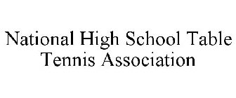 NATIONAL HIGH SCHOOL TABLE TENNIS ASSOCIATION