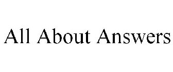 ALL ABOUT ANSWERS