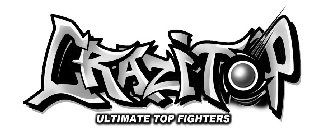 CRAZITOP ULTIMATE TOP FIGHTERS