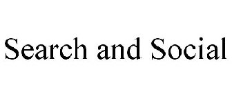 SEARCH AND SOCIAL