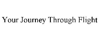 YOUR JOURNEY THROUGH FLIGHT