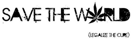 SAVE THE WORLD (LEGALIZE THE CURE)
