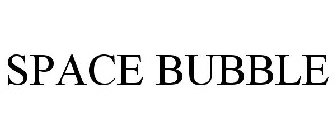 SPACE BUBBLE