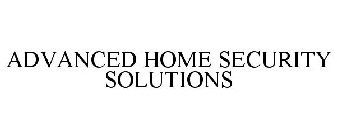 ADVANCED HOME SECURITY SOLUTIONS
