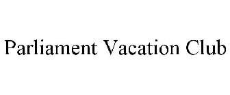 PARLIAMENT VACATION CLUB