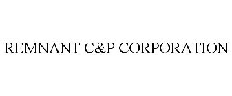 REMNANT C&P CORPORATION