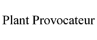 PLANT PROVOCATEUR