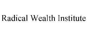 RADICAL WEALTH INSTITUTE