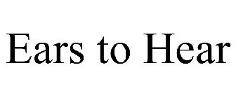 EARS TO HEAR