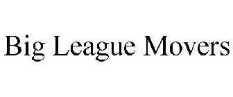 BIG LEAGUE MOVERS