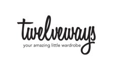 TWELVEWAYS YOUR AMAZING LITTLE WARDROBE