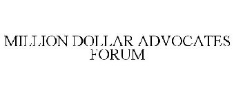 MILLION DOLLAR ADVOCATES FORUM