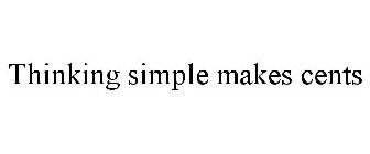 THINKING SIMPLE MAKES CENTS