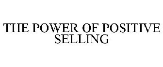 THE POWER OF POSITIVE SELLING