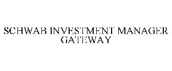 SCHWAB INVESTMENT MANAGER GATEWAY