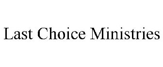 LAST CHOICE MINISTRIES