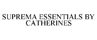 SUPREMA ESSENTIALS BY CATHERINES