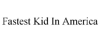 FASTEST KID IN AMERICA