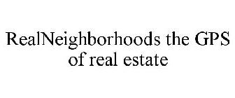 REALNEIGHBORHOODS THE GPS OF REAL ESTATE