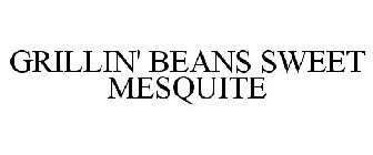 GRILLIN' BEANS SWEET MESQUITE