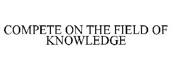 COMPETE ON THE FIELD OF KNOWLEDGE