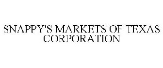 SNAPPY'S MARKETS OF TEXAS CORPORATION