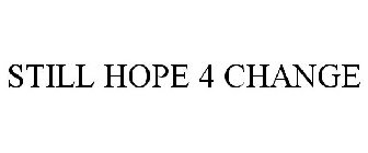 STILL HOPE 4 CHANGE