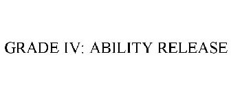 GRADE IV: ABILITY RELEASE