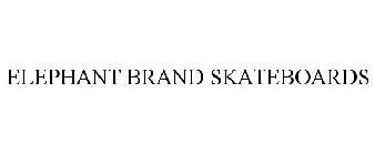 ELEPHANT BRAND SKATEBOARDS