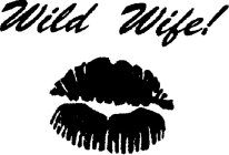 WILD WIFE!