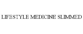 LIFESTYLE MEDICINE SLIMMED