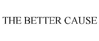 THE BETTER CAUSE