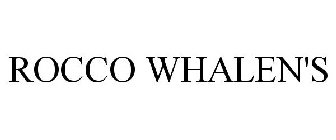 ROCCO WHALEN'S