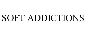 SOFT ADDICTIONS
