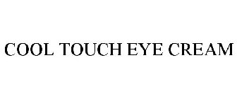 COOL TOUCH EYE CREAM