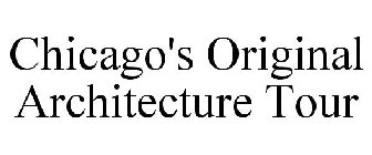 CHICAGO'S ORIGINAL ARCHITECTURE TOUR