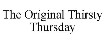 THE ORIGINAL THIRSTY THURSDAY