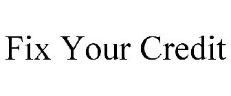FIX YOUR CREDIT