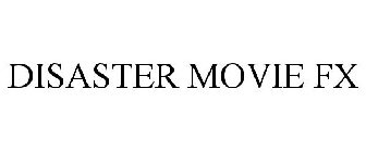DISASTER MOVIE FX