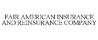 FAIR AMERICAN INSURANCE AND REINSURANCE COMPANY