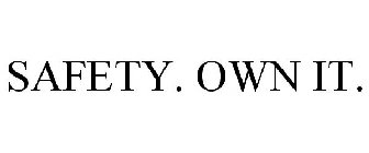 SAFETY. OWN IT.