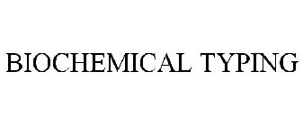 BIOCHEMICAL TYPING