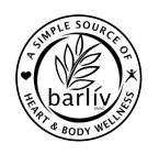 A SIMPLE SOURCE OF HEART & BODY WELLNESS BARLIV BRAND