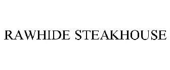 RAWHIDE STEAKHOUSE