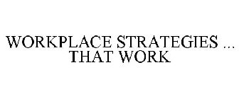 WORKPLACE STRATEGIES ... THAT WORK