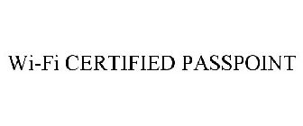 WI-FI CERTIFIED PASSPOINT